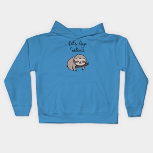 Sleepy Sloth - Let's Nap Instead Kids Hoodie